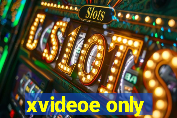 xvideoe only